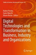 Digital Technologies and Transformation in Business, Industry and Organizations