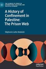 A History of Confinement in Palestine: The Prison Web