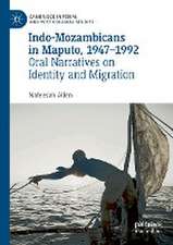 Indo-Mozambicans in Maputo, 1947-1992: Oral Narratives on Identity and Migration