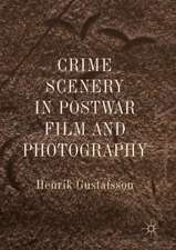 Crime Scenery in Postwar Film and Photography