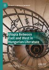 Utopia Between East and West in Hungarian Literature