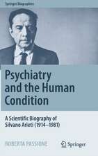 Psychiatry and the Human Condition: A Scientific Biography of Silvano Arieti (1914–1981)