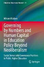 Governing by Numbers and Human Capital in Education Policy Beyond Neoliberalism: Social Democratic Governance Practices in Public Higher Education