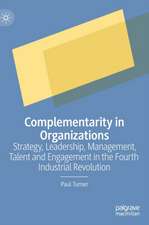 Complementarity in Organizations: Strategy, Leadership, Management, Talent and Engagement in the Fourth Industrial Revolution