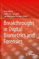 Breakthroughs in Digital Biometrics and Forensics