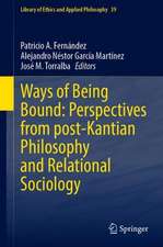 Ways of Being Bound: Perspectives from post-Kantian Philosophy and Relational Sociology