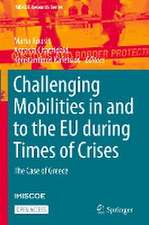 Challenging Mobilities in and to the EU during Times of Crises: The Case of Greece