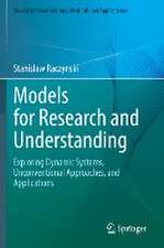 Models for Research and Understanding: Exploring Dynamic Systems, Unconventional Approaches, and Applications