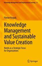 Knowledge Management and Sustainable Value Creation: Needs as a Strategic Focus for Organizations