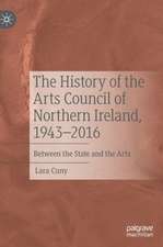 The History of the Arts Council of Northern Ireland, 1943–2016: Between the State and the Arts