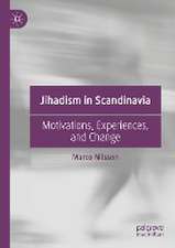 Jihadism in Scandinavia: Motivations, Experiences, and Change