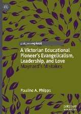 A Victorian Educational Pioneer’s Evangelicalism, Leadership, and Love: Maynard’s Mistakes