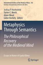 Metaphysics Through Semantics: The Philosophical Recovery of the Medieval Mind: Essays in Honor of Gyula Klima