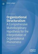 Organizational Structuralism: A Comprehensive Multidisciplinary Hypothesis for the Interpretation of Organizational Phenomena