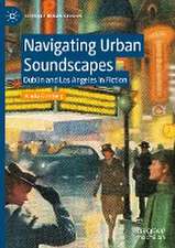 Navigating Urban Soundscapes: Dublin and Los Angeles in Fiction