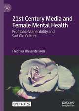 21st Century Media and Female Mental Health: Profitable Vulnerability and Sad Girl Culture