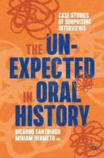 The Unexpected in Oral History: Case Studies of Surprising Interviews