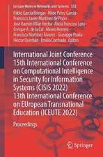 International Joint Conference 15th International Conference on Computational Intelligence in Security for Information Systems (CISIS 2022) 13th International Conference on EUropean Transnational Education (ICEUTE 2022): Proceedings