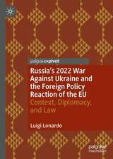 Russia's 2022 War Against Ukraine and the Foreign Policy Reaction of the EU: Context, Diplomacy, and Law