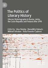 The Politics of Literary History: Literary Historiography in Russia, Latvia, the Czech Republic and Finland after 1990