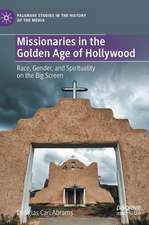 Missionaries in the Golden Age of Hollywood: Race, Gender, and Spirituality on the Big Screen