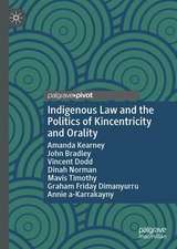 Indigenous Law and the Politics of Kincentricity and Orality 