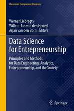 Data Science for Entrepreneurship: Principles and Methods for Data Engineering, Analytics, Entrepreneurship, and the Society