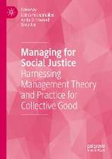 Managing for Social Justice: Harnessing Management Theory and Practice for Collective Good