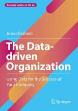 The Data-driven Organization: Using Data for the Success of Your Company