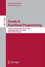 Trends in Functional Programming: 23rd International Symposium, TFP 2022, Virtual Event, March 17–18, 2022, Revised Selected Papers