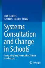 Systems Consultation and Change in Schools: Integrating Implementation Science into Practice