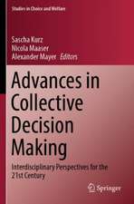 Advances in Collective Decision Making: Interdisciplinary Perspectives for the 21st Century