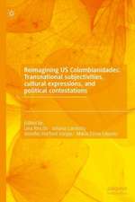 Reimagining US Colombianidades: Transnational subjectivities, cultural expressions, and political contestations