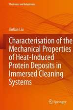 Characterisation of the Mechanical Properties of Heat-Induced Protein Deposits in Immersed Cleaning Systems