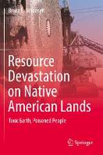 Resource Devastation on Native American Lands: Toxic Earth, Poisoned People