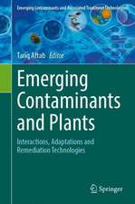 Emerging Contaminants and Plants: Interactions, Adaptations and Remediation Technologies