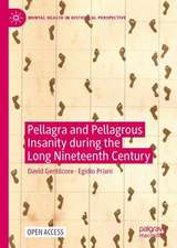 Pellagra and Pellagrous Insanity During the Long Nineteenth Century