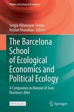 The Barcelona School of Ecological Economics and Political Ecology: A Companion in Honour of Joan Martinez-Alier