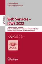 Web Services – ICWS 2022: 29th International Conference, Held as Part of the Services Conference Federation, SCF 2022, Honolulu, HI, USA, December 10–14, 2022, Proceedings