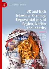 UK and Irish Television Comedy: Representations of Region, Nation, and Identity