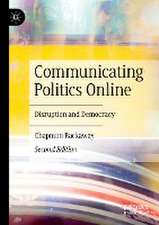 Communicating Politics Online: Disruption and Democracy