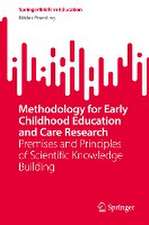 Methodology for Early Childhood Education and Care Research: Premises and Principles of Scientific Knowledge Building