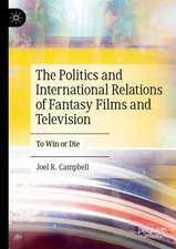 The Politics and International Relations of Fantasy Films and Television: To Win or Die