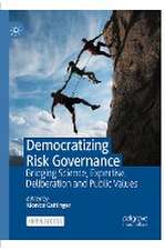 Democratizing Risk Governance: Bridging Science, Expertise, Deliberation and Public Values