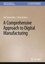 A Comprehensive Approach to Digital Manufacturing