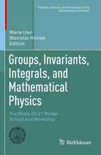 Groups, Invariants, Integrals, and Mathematical Physics