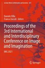 Proceedings of the 3rd International and Interdisciplinary Conference on Image and Imagination: IMG 2021