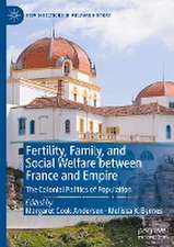 Fertility, Family, and Social Welfare between France and Empire: The Colonial Politics of Population