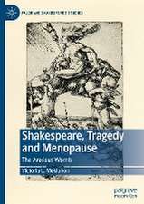 Shakespeare, Tragedy and Menopause: The Anxious Womb