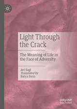 Light Through the Crack: The Meaning of Life in the Face of Adversity